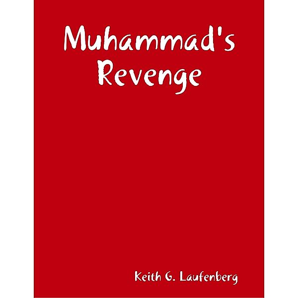 Muhammad's Revenge, Keith G. Laufenberg