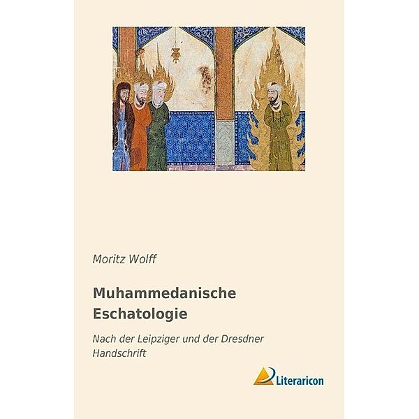Muhammedanische Eschatologie, Moritz Wolff