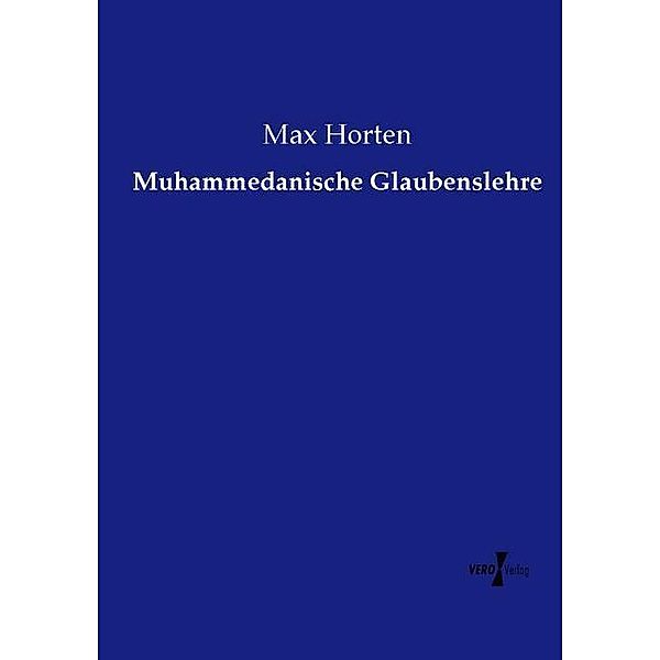 Muhammedanische Glaubenslehre, Max Horten