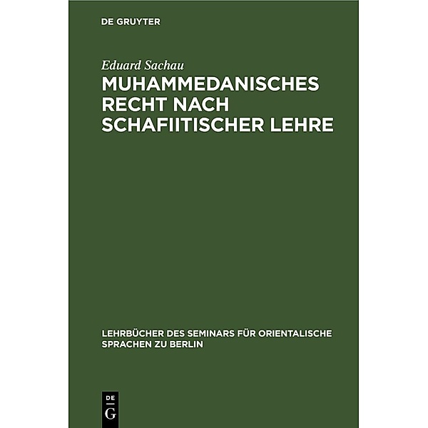Muhammedanisches Recht nach schafiitischer Lehre, Eduard Sachau