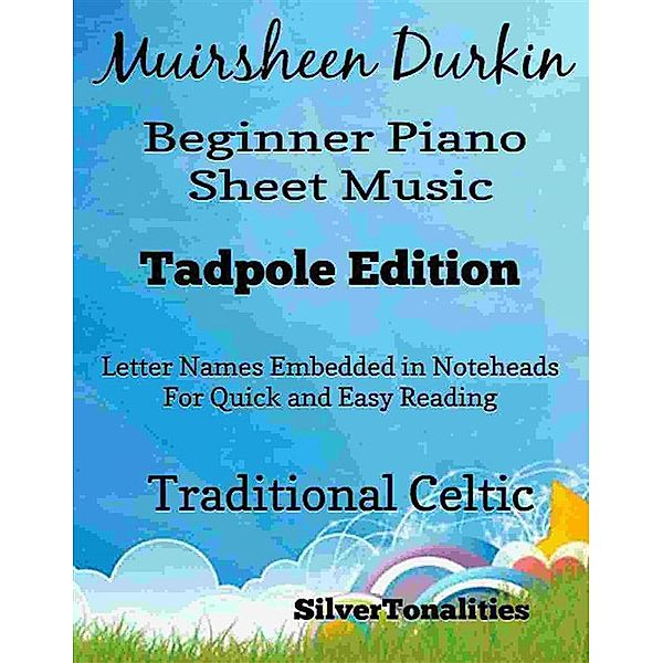 Muirsheen Durkin Beginner Piano Sheet Music Tadpole Edition, SilverTonalities