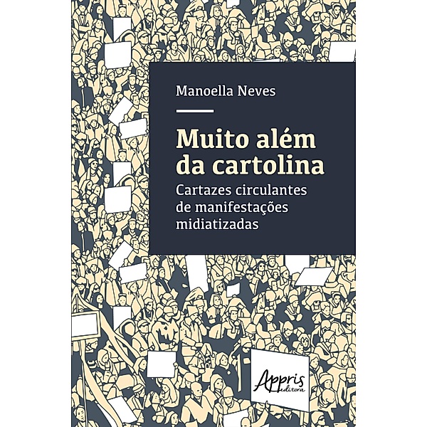 Muito Além da Cartolina: Cartazes Circulantes de Manifestações Midiatizadas, Manoella Neves