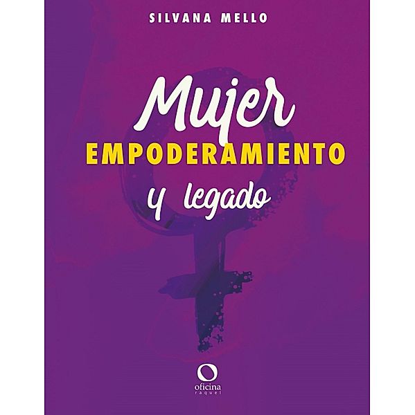 Mujer, empoderamiento y legado, Silvana Mello