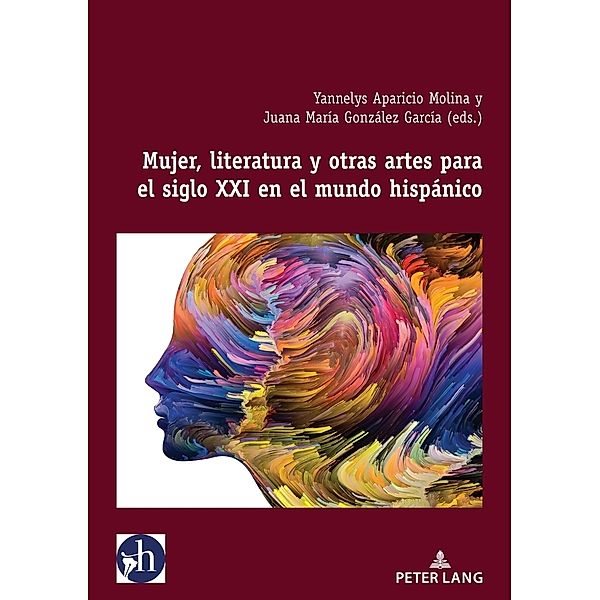 Mujer, literatura y otras artes para el siglo XXI en el mundo hispánico