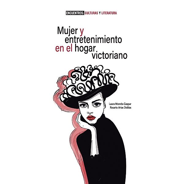 Mujer y entretenimiento en el hogar victoriano / Encuentros. Culturas y Literatura Bd.1, Laura Monrós-Gaspar, Rosario Arias Doblas
