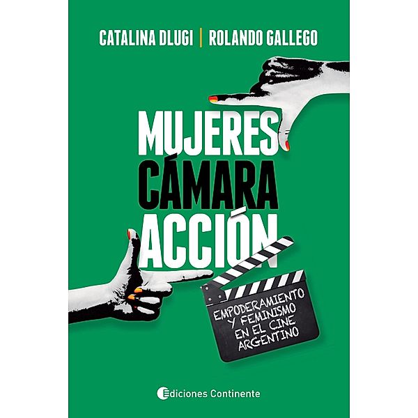 Mujeres, cámara, acción, Rolando Gallego, Catalina Dlugi