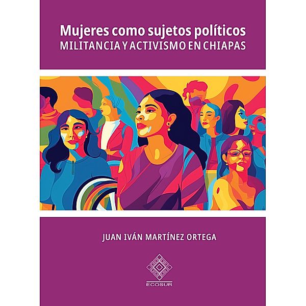 Mujeres como sujetos políticos, Juan Iván Martínez Ortega
