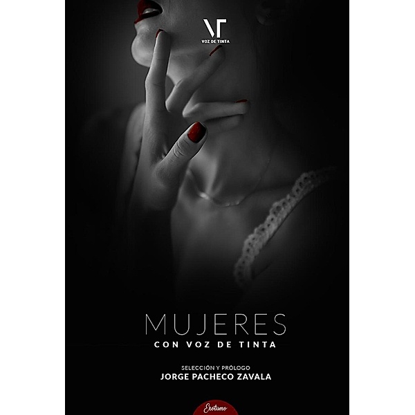 Mujeres con Voz de Tinta: Erotismo, Jorge Pacheco Zavala, Librerío Editores, Voz de Tinta