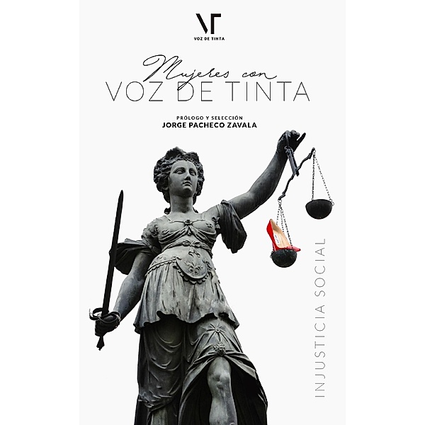 Mujeres con Voz de Tinta: Injusticia Social, Jorge Pacheco Zavala, Librerío Editores, Voz de Tinta
