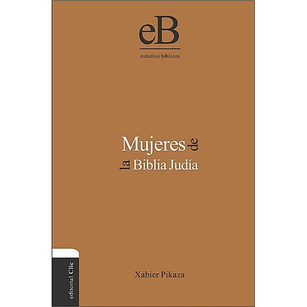 Mujeres de la Biblia Judía, Xabier Pikaza Ibarrondo