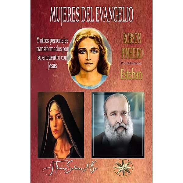 Mujeres del Evangelio y Otros personajes transformados por su encuentro con Jesús, Robson Pinheiro, Por el Espíritu Esteban, J. Thomas Saldias MSc.