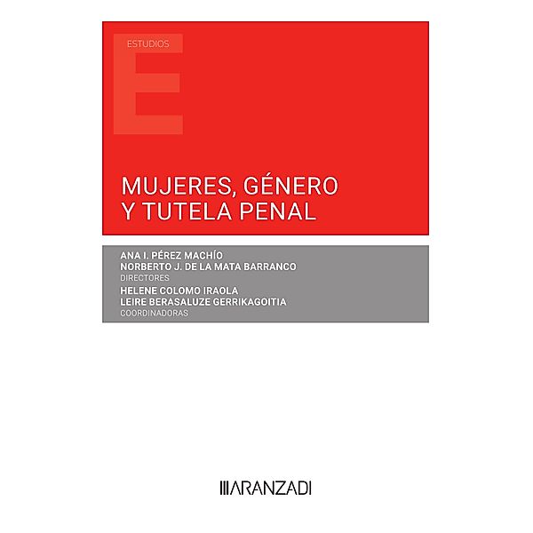 Mujeres, género y tutela penal / Estudios, Ana Isabel Pérez Machío, Norberto J. de la Mata Barranco