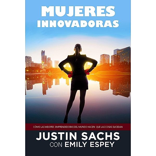 Mujeres Innovadoras, Justin Sachs