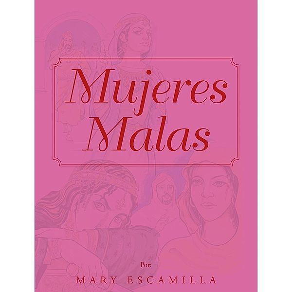 MUJERES  MALAS, Mary Escamilla