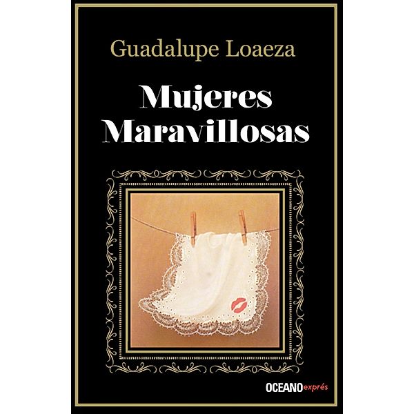 Mujeres maravillosas / Biblioteca Guadalupe Loaeza, Guadalupe Loaeza