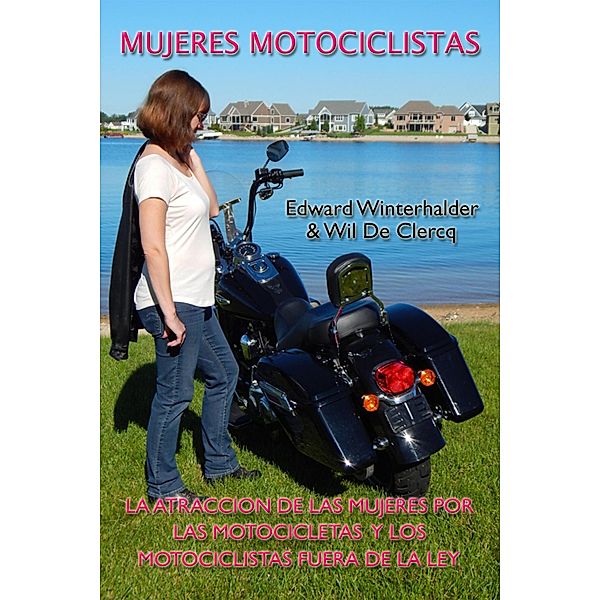 Mujeres Motociclistas: La Atracción De Las Mujeres Por Las Motocicletas Y Los Motociclistas Fuera De La Ley, Edward Winterhalder, Wil De Clercq