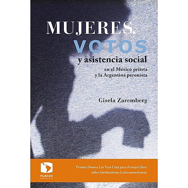 Mujeres, votos y asistencia social en el México priista y la Argentina peronista, Gisela Zaremberg