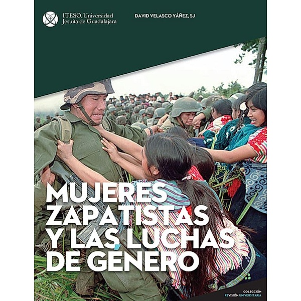 Mujeres zapatistas y las luchas de género / ReVisión Universitaria Bd.1, David Velasco Yáñez
