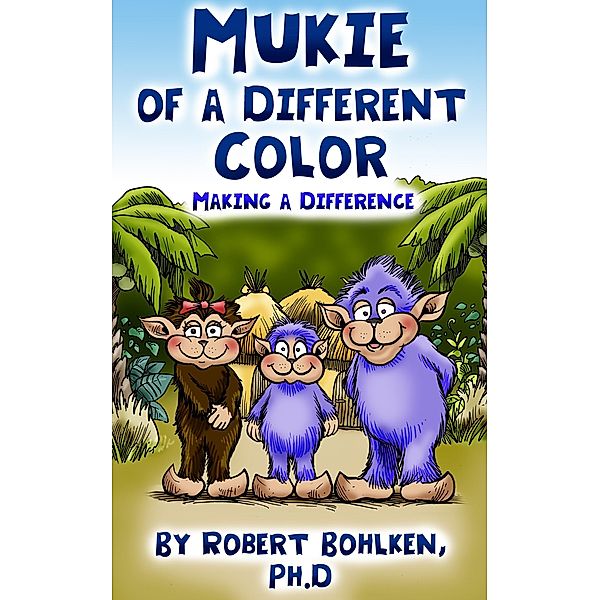 Mukie of a Different Color: Making a Difference / Lee Jackson, Robert Bohlken