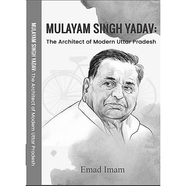 Mulayam Singh Yadav: The Architect of Modern Uttar Pradesh, Book Rivers, Emad Imam