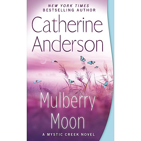 Mulberry Moon / Mystic Creek Bd.3, Catherine Anderson
