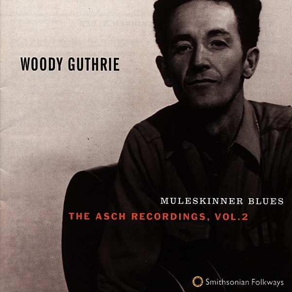 Muleskinner Blues (The Asch Recordings Vol. 2), Woody Guthrie