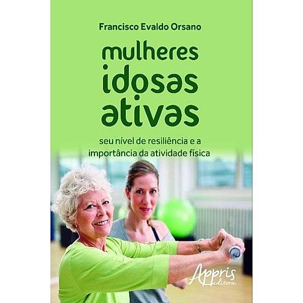 Mulheres idosas ativas / Ciências Sociais, Francisco Evaldo Orsano