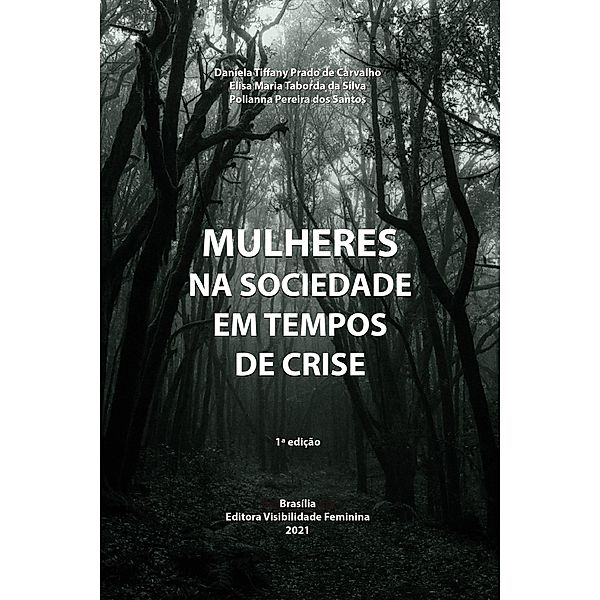 MULHERES NA SOCIEDADE EM TEMPOS DE CRISE, Elisa Maria Taborda da Silva, Polianna Pereira dos Santos, Daniela Tiffany Prado de Carvalho