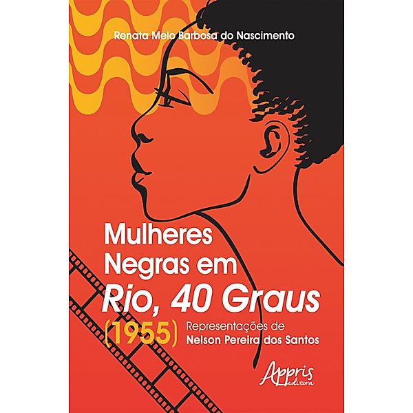 Mulheres Negras em Rio, 40 Graus (1955):, Renata Melo Barbosa do Nascimento