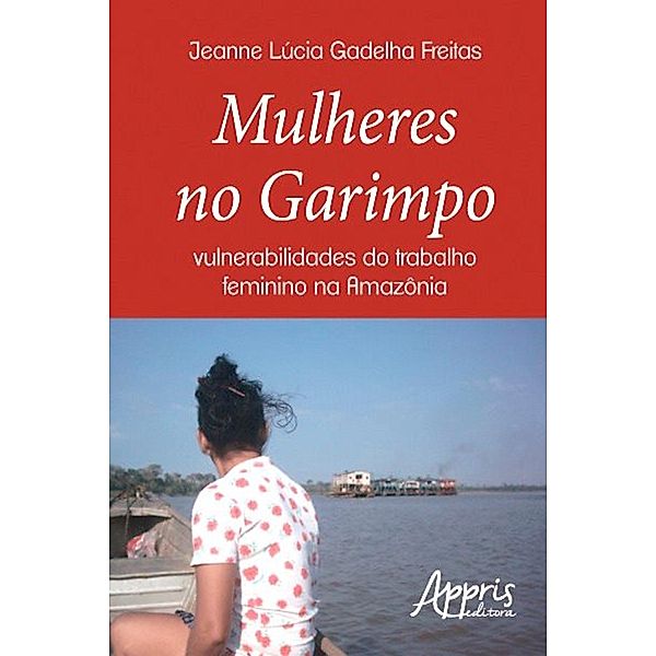 Mulheres no garimpo / Ciências Sociais, Jeanne Lúcia Gadelha Freitas