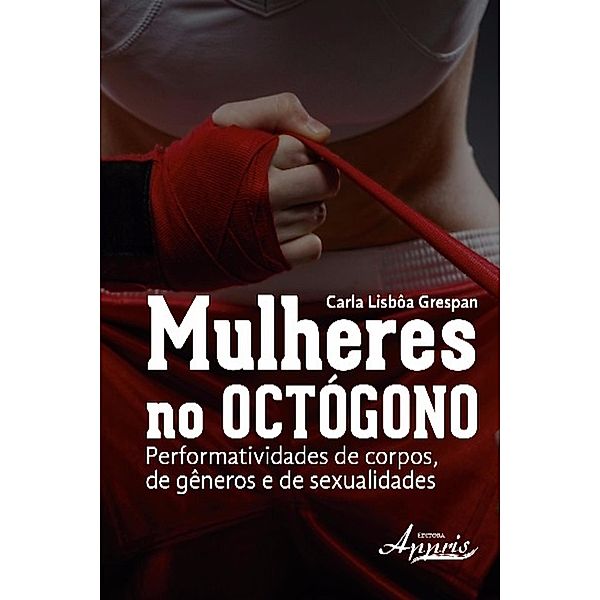 Mulheres no octógono / Ciências Sociais - Antropologia e Sociologia, Carla Lisbôa Grespan