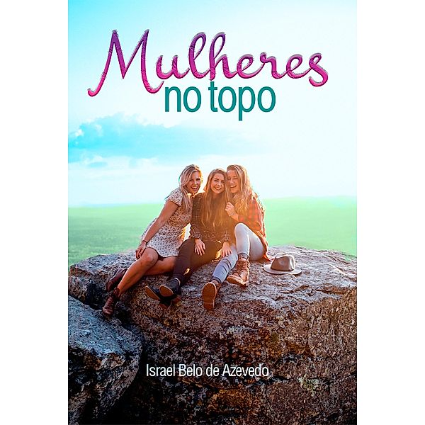 Mulheres no topo, Israel Belo de Azevedo