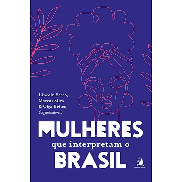 Mulheres que interpretam o Brasil, Lincoln Secco, Marcos Silva, Olga Brites