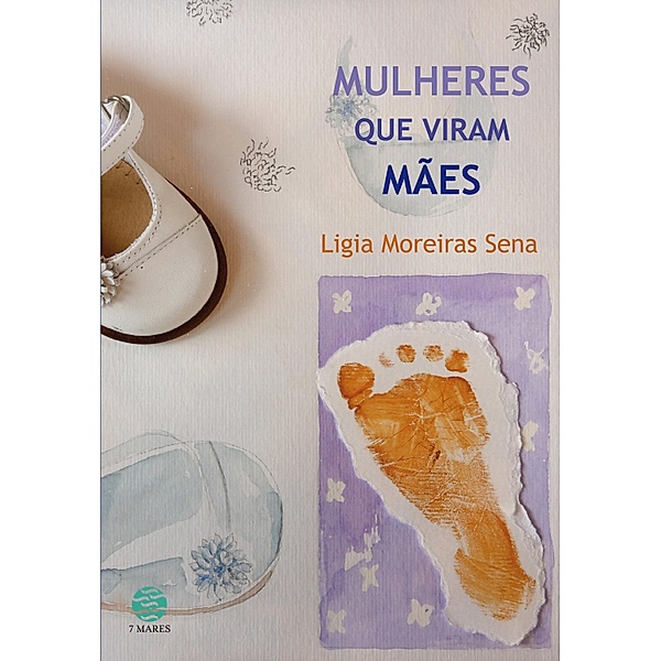 Mulheres que viram mães, Ligia Moreiras Sena