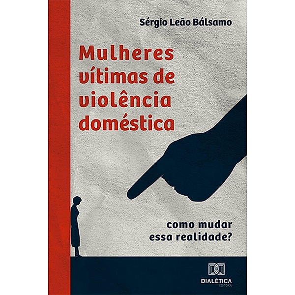 Mulheres vítimas de violência doméstica, Sérgio Leão Bálsamo