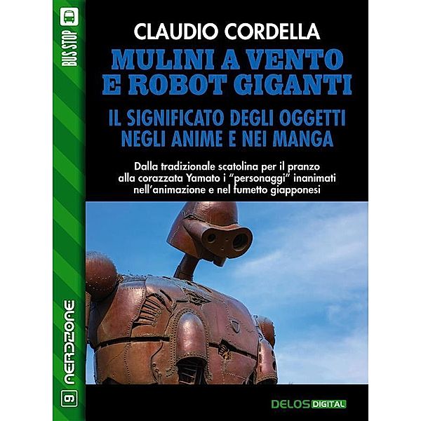 Mulini a vento e robot giganti. Il significato degli oggetti negli anime e nei manga, Claudio Cordella