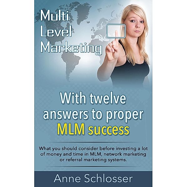 Mulit Level Marketing With twelve answers to proper MLM success, Anne Schlosser