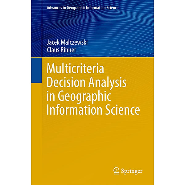 Mulitcriteria Decision Analysis in Geographic Information Science, Jacek Malczewski, Claus Rinner