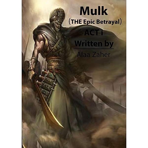 Mulk - The Epic Betrayal (Act I) / Mulk - The Epic Betrayal, Alaa Zaher