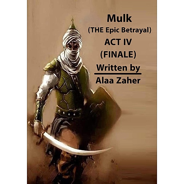 Mulk - The Epic Betrayal (Act IV) / Mulk - The Epic Betrayal, Alaa Zaher