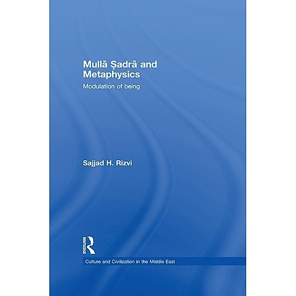 Mulla Sadra and Metaphysics, Sajjad H. Rizvi
