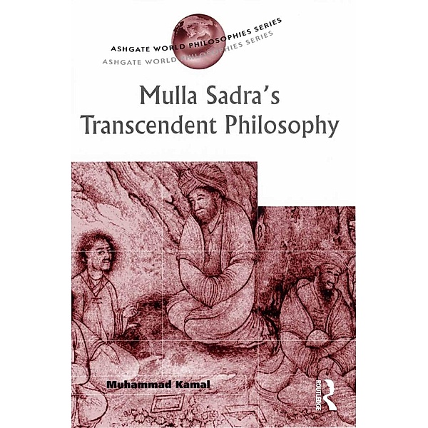 Mulla Sadra's Transcendent Philosophy, Muhammad Kamal