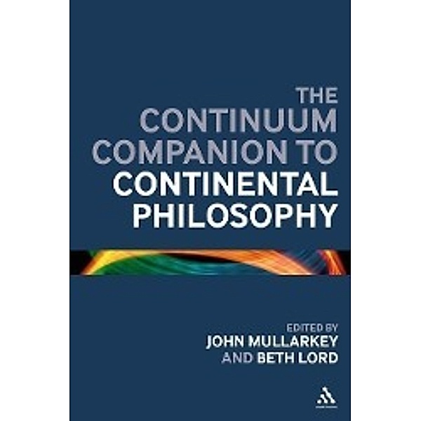 Mullarkey, J: Continuum Companion to Continental Philosophy, John Mullarkey, Beth Lord