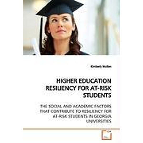 Mullen, K: HIGHER EDUCATION RESILIENCY FOR AT-RISK STUDENTS, Kimberly Mullen