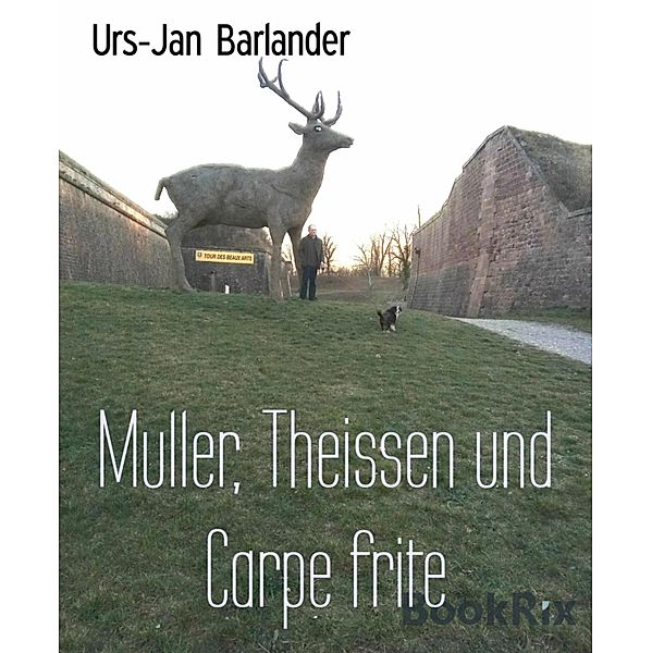 Muller, Theissen und Carpe frite, Urs-Jan Barlander