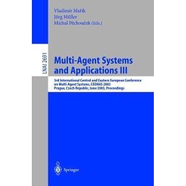 Multi-Agent Systems and Applications III / Lecture Notes in Computer Science Bd.2691