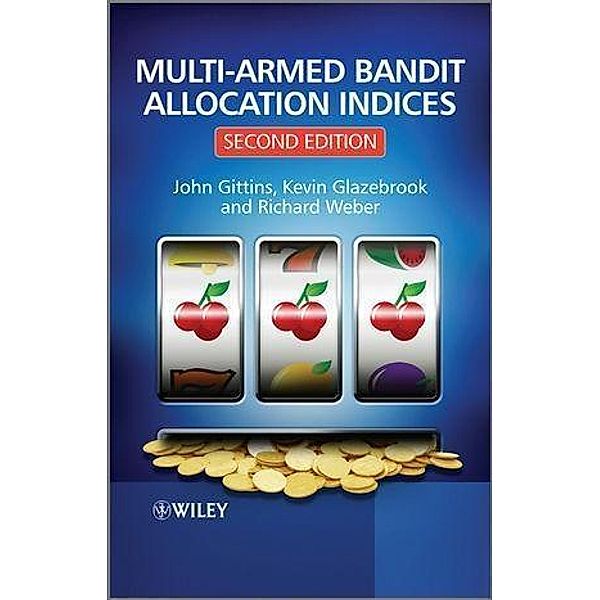 Multi-armed Bandit Allocation Indices, John Gittins, Kevin Glazebrook, Richard Weber