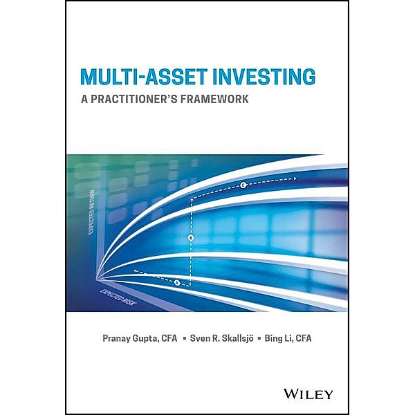 Multi-Asset Investing, Pranay Gupta, Sven R. Skallsjo, Bing Li