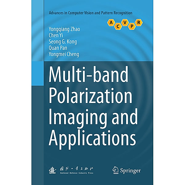 Multi-band Polarization Imaging and Applications, Yongqiang Zhao, Chen Yi, Seong G. Kong, Quan Pan, Yongmei Cheng