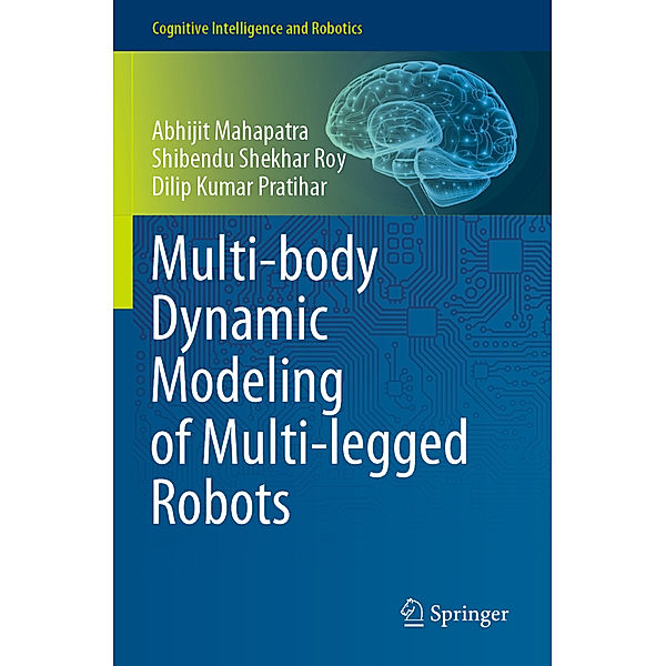 Multi-body Dynamic Modeling of Multi-legged Robots, Abhijit Mahapatra, Shibendu Shekhar Roy, Dilip Kumar Pratihar